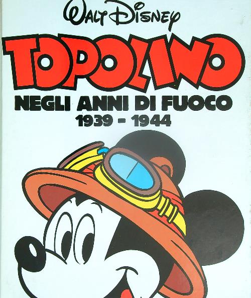 Io, Topolino negli anni di fuoco 1939-1944
