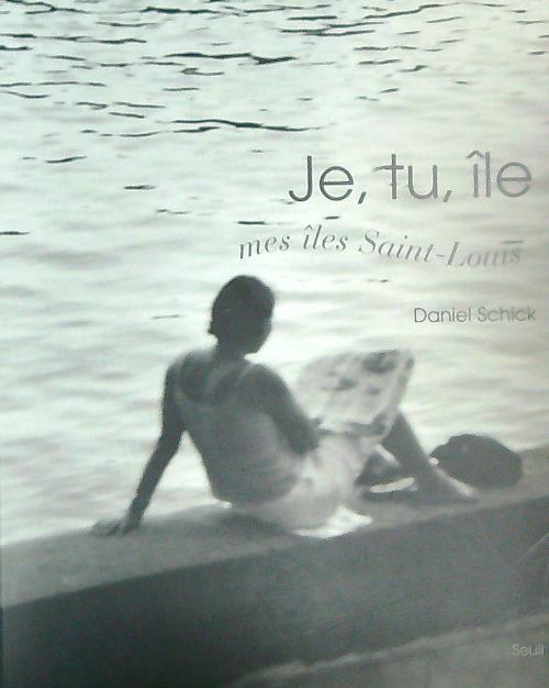 Je, tu, Ile. Mes iles Saint-Louis