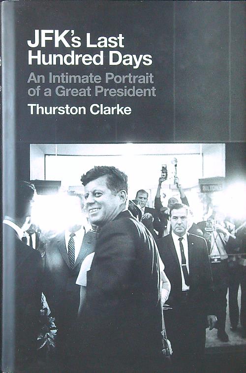 JFK's Last Hundred Days: An Intimate Portrait of a Great …