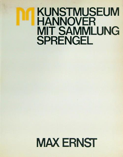 Kunstmuseum Hannover mit Sammlung Sprengel. Max Ernst