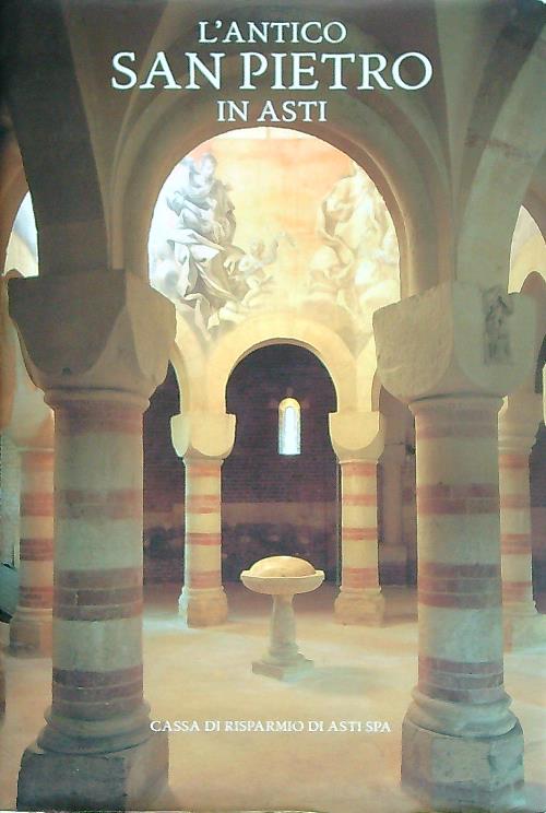 L'antico San Pietro in Asti. Storia, architettura, archeologia