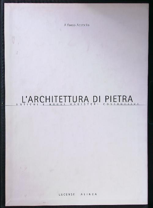 L'architettura di pietra. Antichi e nuovi magisteri costruttivi