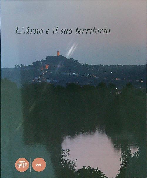 L'Arno e il suo territorio