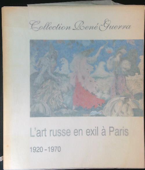 L'art Russe en exil a' Paris 1920 - 1970