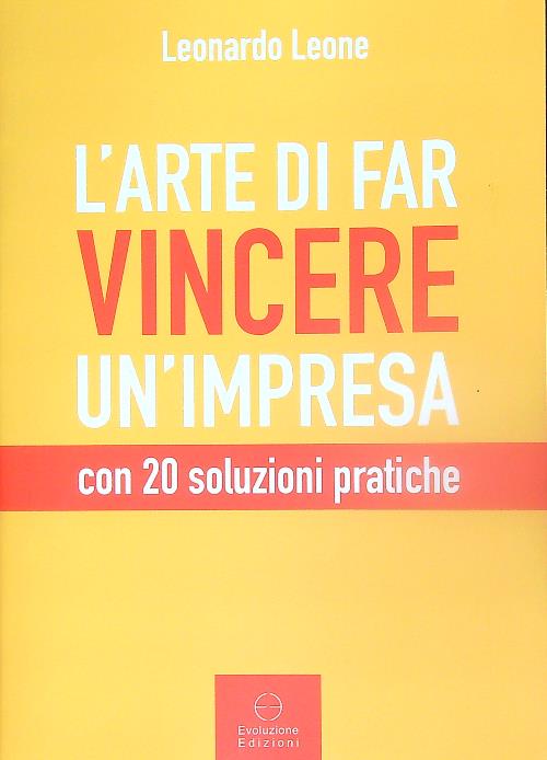 L' arte di far vincere un'impresa. con 20 soluzioni pratiche