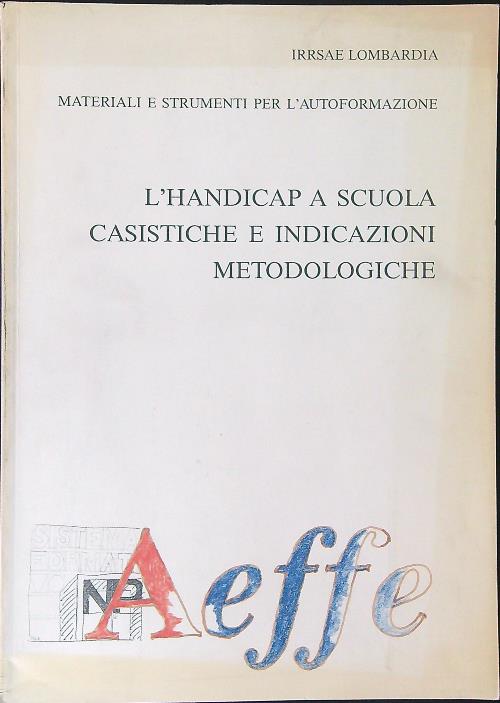 L'handicap a scuola Casistiche e indicazioni metodologiche