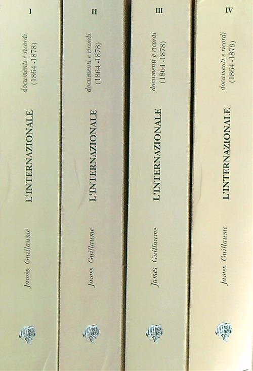 L'Internazionale, documenti e ricordi (1864-1878). 4vv