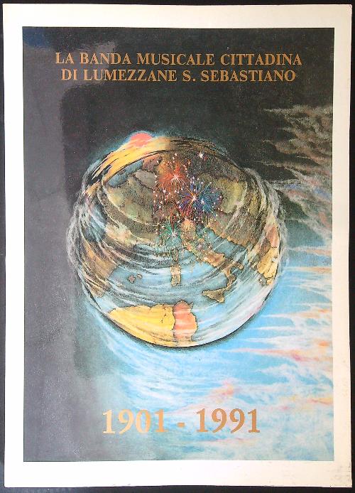 La banda musicale cittadina di Lumezzane s. Sebastiano 1901 - …