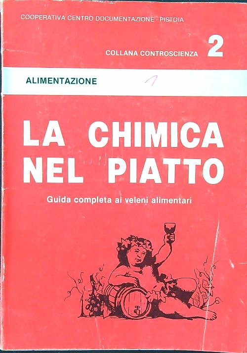 La chimica nel piatto. Guida completa ai veleni alimentari