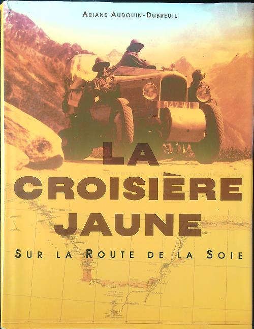 La Croisiere jaune: Sur la route de la soie