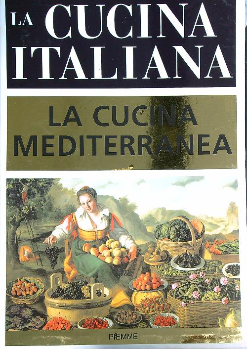 La cucina italiana. La cucina mediterranea