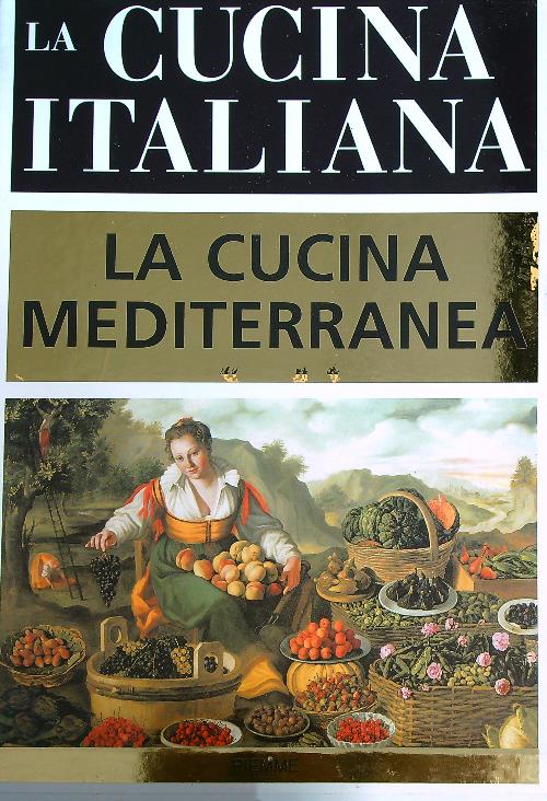 La cucina italiana. La cucina mediterranea .