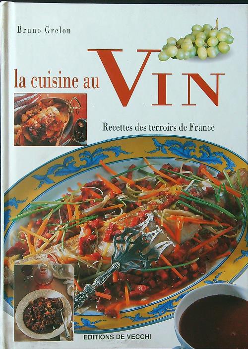 La cuisine au vin. Recettes des terroirs de France