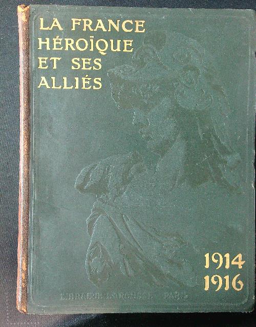 La France heroique et ses allies 1914-1916 tome I