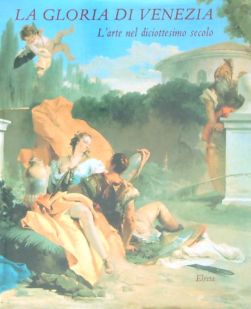 La Gloria di Venezia. L'arte nel diciottesimo secolo