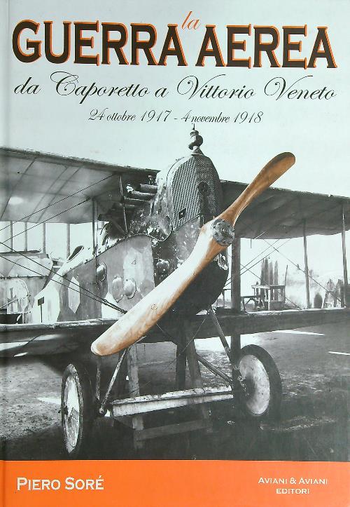 La guerra aerea da Caporetto a Vittorio Veneto