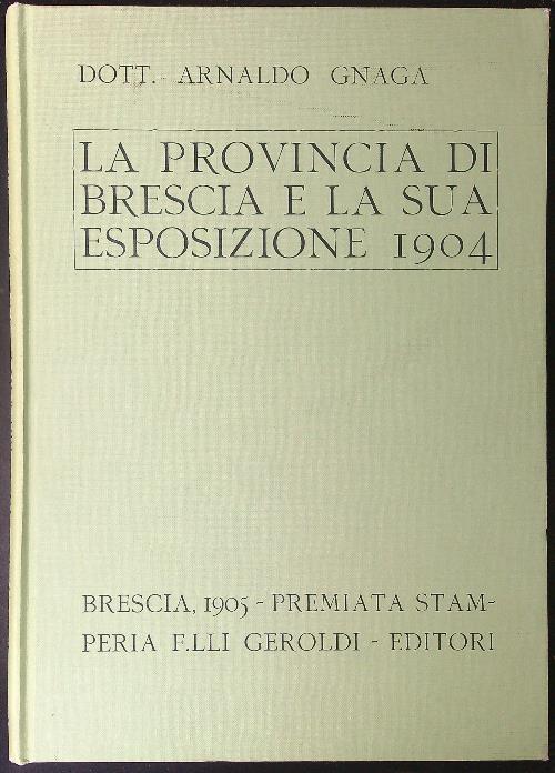 La provincia di Brescia e la sua esposizione 1904