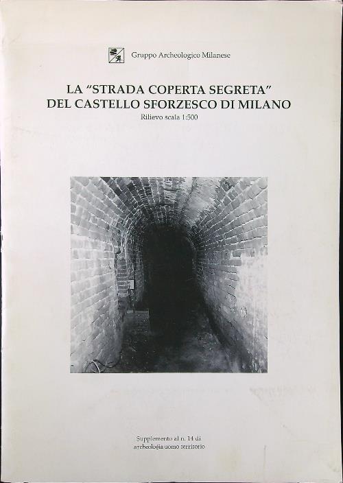 La strada coperta segreta del Castello Sforzesco di Milano
