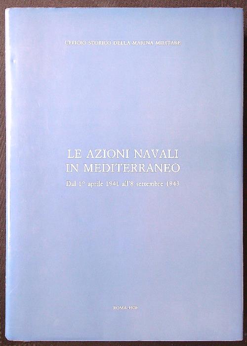 Le azioni navali in Mediterraneo dal 1 aprile 1941 all'8 …
