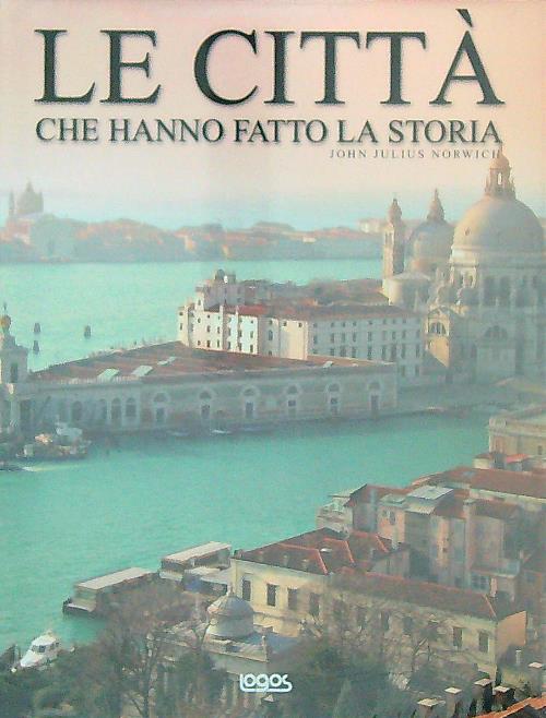 Le citta' che hanno fatto la storia
