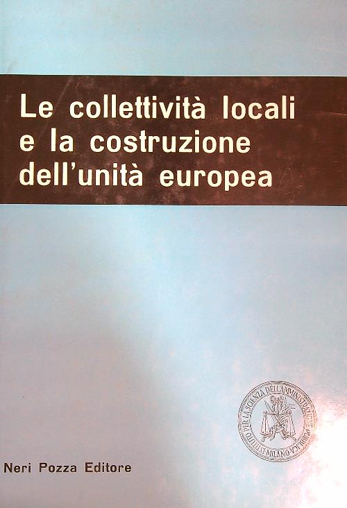 Le Collettivita' Locali e La Costruzione Dell'Unita' Europea