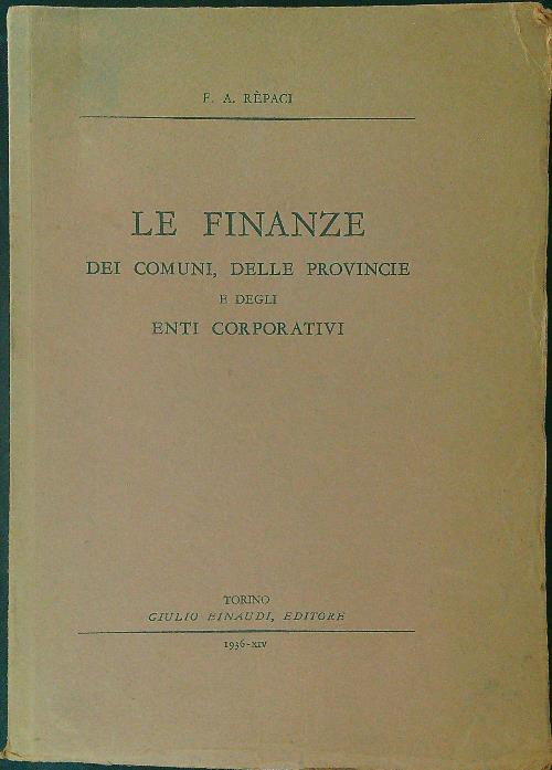 Le finanze dei comuni, delle provincie e degli enti corporativi