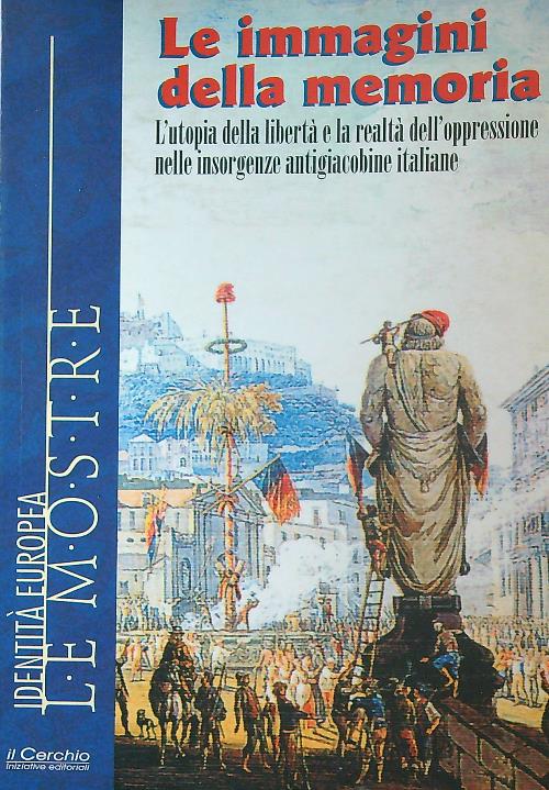 Le immagini della memoria. L'utopia della liberta' e la realta'
