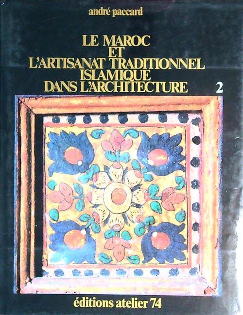 Le Maroc et l'Artisanat Traditionnel Islamique dans l'Architecture 2vv
