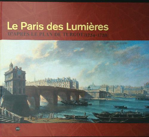 Le Paris des Lumieres d'apres le plan de Turgot