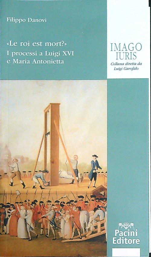 Le roi est mort?. I processi a Luigi XVI e …