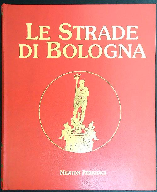 Le strade di Bologna 4 voll.