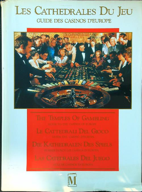 Les Cathedrales du Jeu. Guide des casinos d'Europe