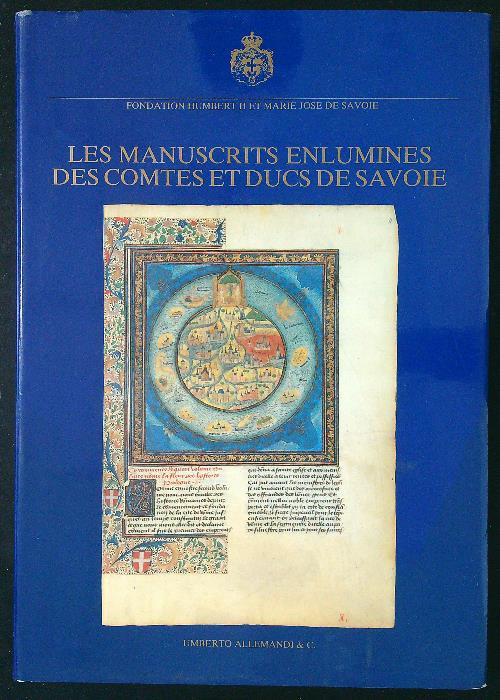 Les manuscrits enlumines des comtes et ducs de Savoie