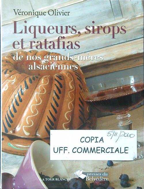 Liqueurs, sirops et ratafias de nos grands-meres alsaciennes