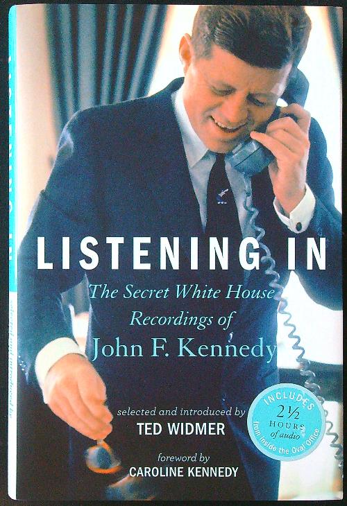 Listening In: The Secret White House Recordings of John F. …