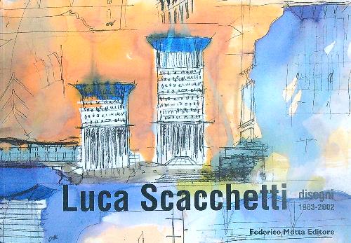 Luca Scacchetti. Disegni 1983-2002
