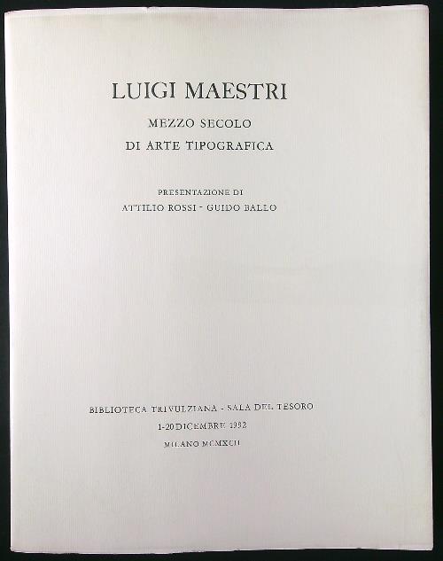 Luigi Maestri. Mezzo secolo di arte tipografica