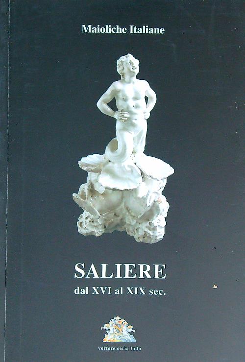 Maioliche italiane. Saliere dal XVI al XIX sec