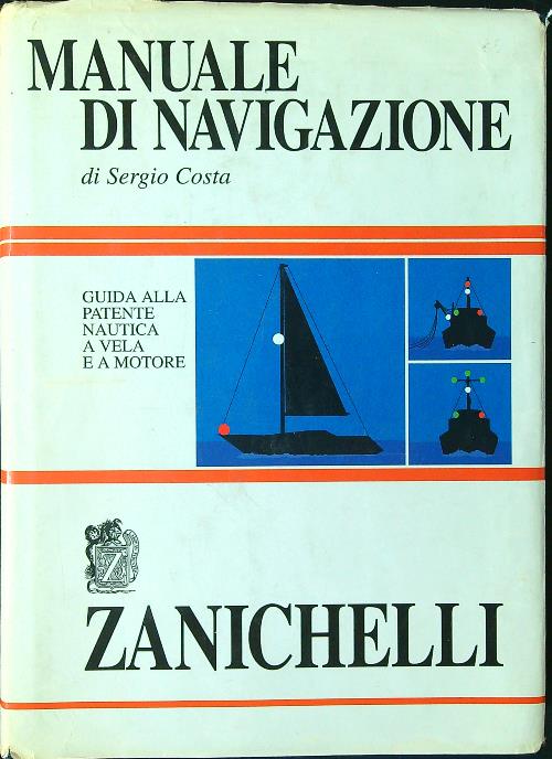 Manuale di navigazione. Guida alla patente nautica a vela e …