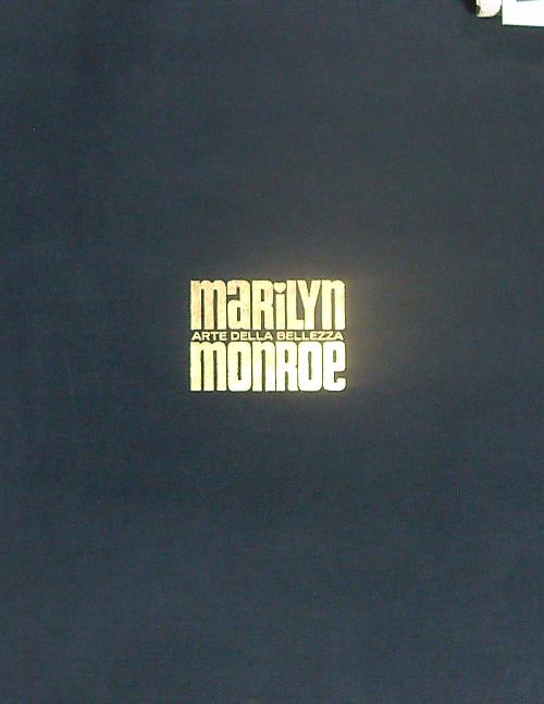 Marilyn Monroe. L'Arte della Bellezza