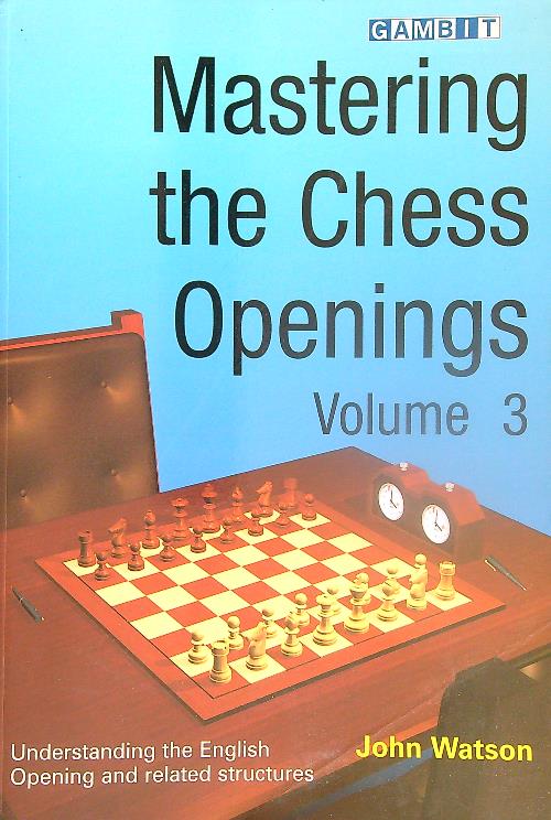 Mastering the Chess Openings. Volume 3