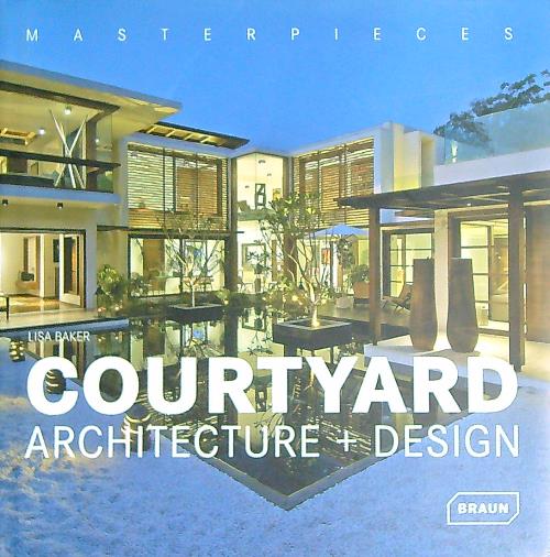 Masterpieces: Courtyard Architecture + Design