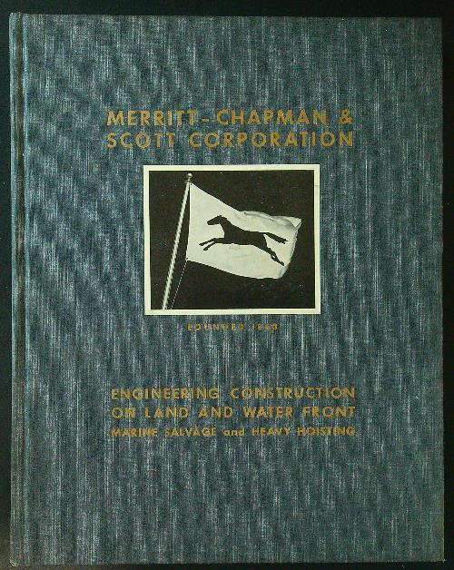 Merritt-Chapman and Scott Corporation. Industrial Engineering Construction