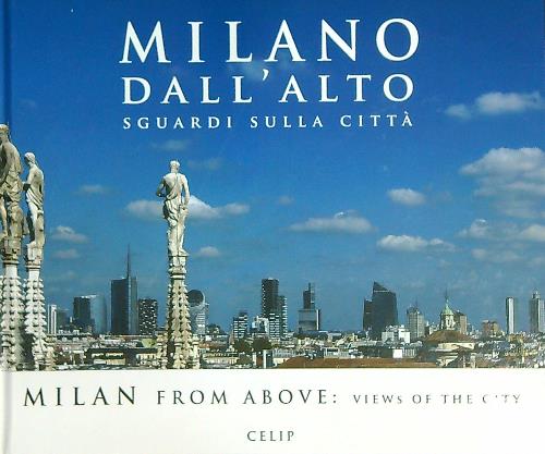 Milano dall'alto. Sguardi sulla citta'. Ediz. italiana e inglese