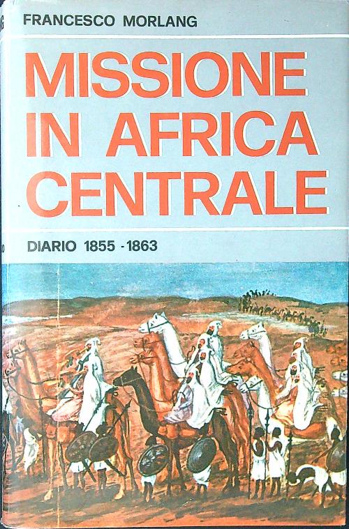 Missione in Africa centrale. Diario 1855-1863
