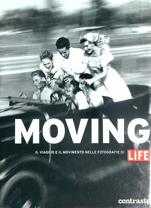 Moving. Il viaggio e il movimento nelle fotografie di Life