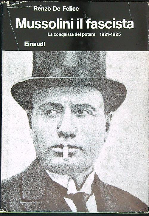 Mussolini il fascista. La conquista del potere (1921-1925)