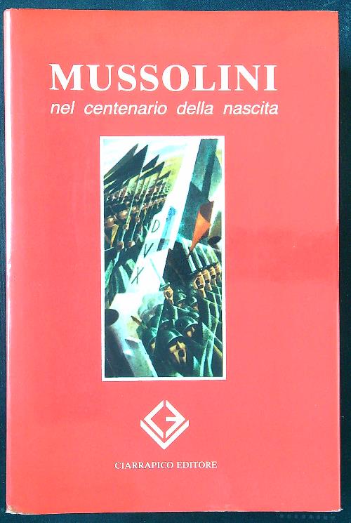 Mussolini nel centenario della nascita
