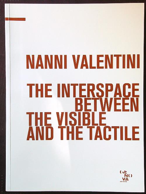 Nanni Valentini. The interspace between the visible and the tactile