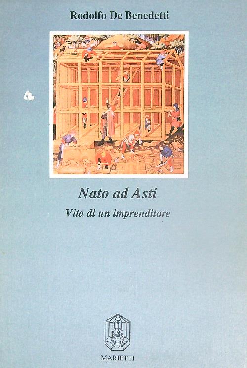 Nato ad Asti. Vita di un imprenditore